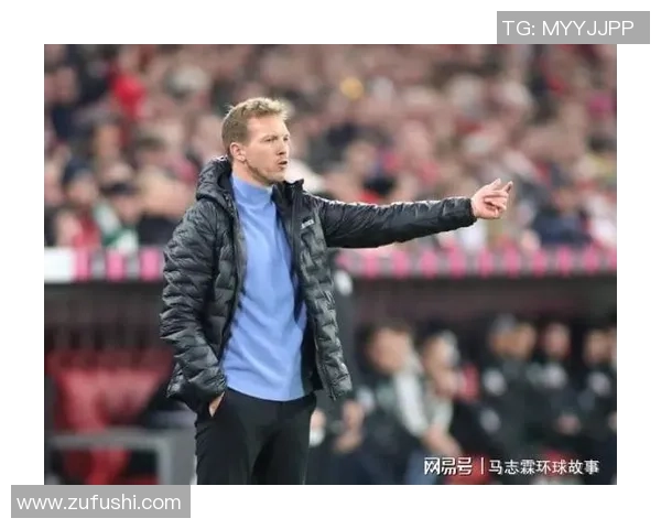 尤利安纳格尔斯曼的执教之路与战术理念深度解析